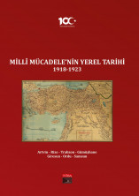 Millî Mücadelenin Yerel Tarihi 1918-1923 (Cilt 6): Artvin, Rize, Trabzon, Gümüşhane, Giresun, Ordu, Samsun