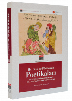 İbn Sînâ ve Fârâbî’nin Poetikaları: Aristoteles’in Poetika’sının İslam Dünyasındaki Yansımaları