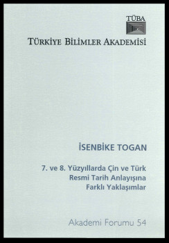 7. ve 8. Yüzyıllarda Çin ve Türk Resmi Tarih Anlayışına Farklı Yaklaşımlar