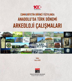 Archaeological Studıes of the Turkish Period in Anatolia During The First Century of the Republic