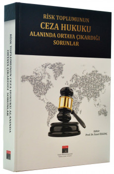 Risk Toplumunun Ceza Hukuku Alanında Ortaya Çıkardığı Sorunlar