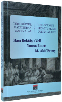 Reflections from Turkish Cultural Life: International Studies on Hacı Bektâş-ı Velî Yunus Emre Mehmed Âkif Ersoy