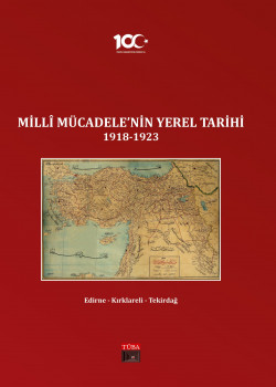 Millî Mücadelenin Yerel Tarihi 1918-1923 (Cilt 10): Edirne - Kırklareli - Tekirdağ