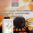 “TÜBA Kök Hücre Araştırmaları ve Biyoetik Sempozyumu” Ankara’da Gerçekleştirildi